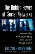 The Hidden Power of Social Networks: Understanding How Work Really Gets Done in Organizations cover