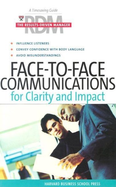 Face-to-Face Communications for Clarity and Impact (The Results-Driven Manager Series) cover