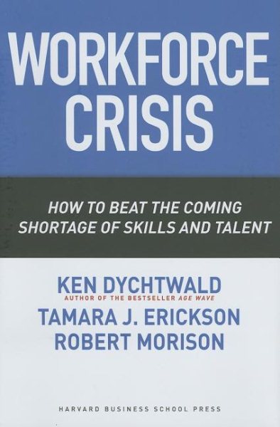 Workforce Crisis: How to Beat the Coming Shortage of Skills And Talent cover