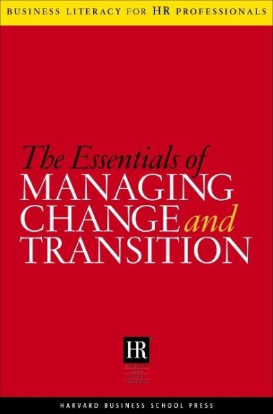 The Essentials Of Managing Change And Transition (Business Literacy for HR (Human Resources) Professionals) cover