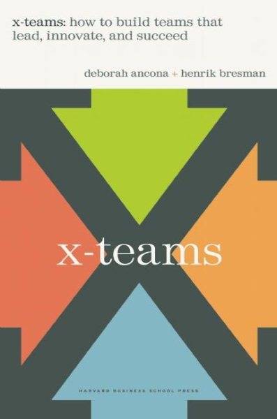 X-teams: How to Build Teams That Lead, Innovate and Succeed cover