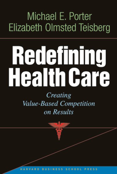 Redefining Health Care: Creating Value-Based Competition on Results cover