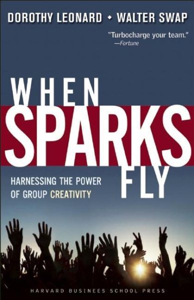 When Sparks Fly: Harnessing the Power of Group Creativity cover