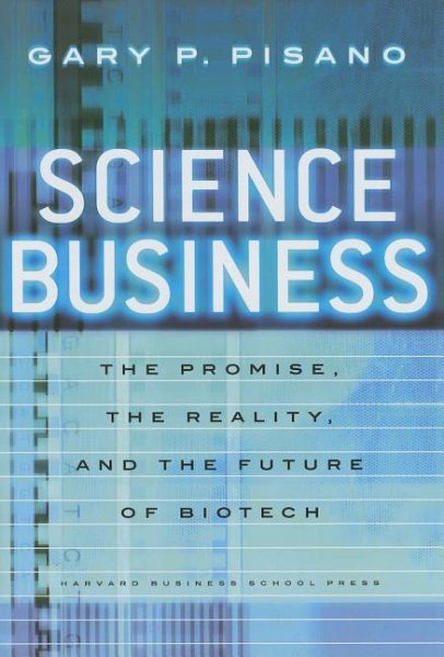 Science Business: The Promise, the Reality, and the Future of Biotech cover