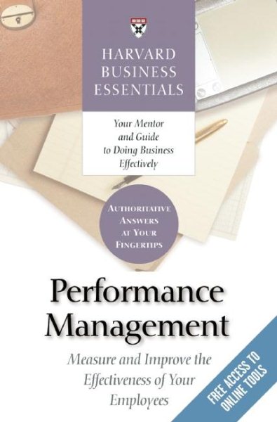 Harvard Business Essentials: Performance Management: Measure and Improve the Effectiveness of Your Employees cover