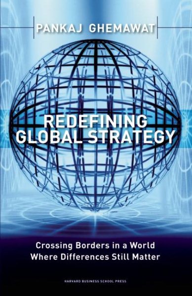 Redefining Global Strategy: Crossing Borders in a World Where Differences Still Matter cover