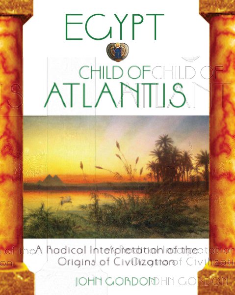 Egypt: Child of Atlantis: A Radical Interpretation of the Origins of Civilization