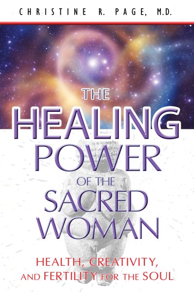 The Healing Power of the Sacred Woman: Health, Creativity, and Fertility for the Soul cover