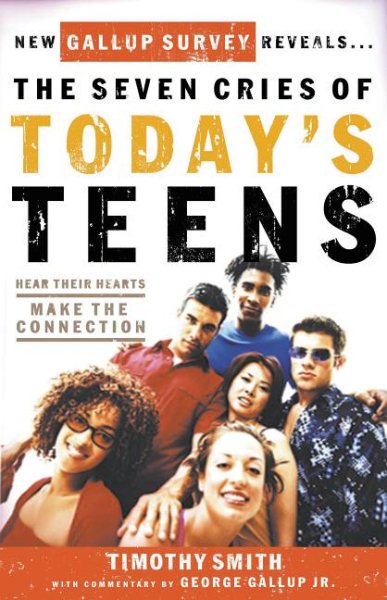 The Seven Cries of Today's Teens: Hear Their Hearts, Make the Connection cover