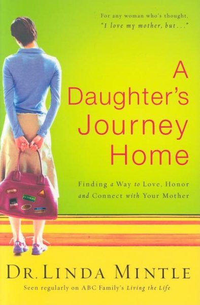 A Daughter's Journey Home: Finding a Way to Love, Honor and Connect with Your Mother cover
