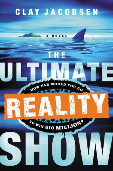 The Ultimate Reality Show: How Far Would You Go to Win $10 Million? cover