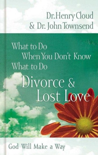 Divorce & Love Lost: God Will Make a Way (What to Do When You Don't Know What to Do)