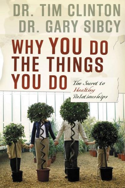 Why You Do the Things You Do: The Secret to Healthy Relationships cover