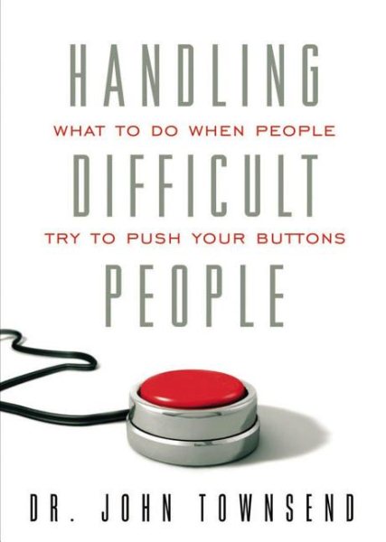 Handling Difficult People: What to Do When People Push Your Buttons cover