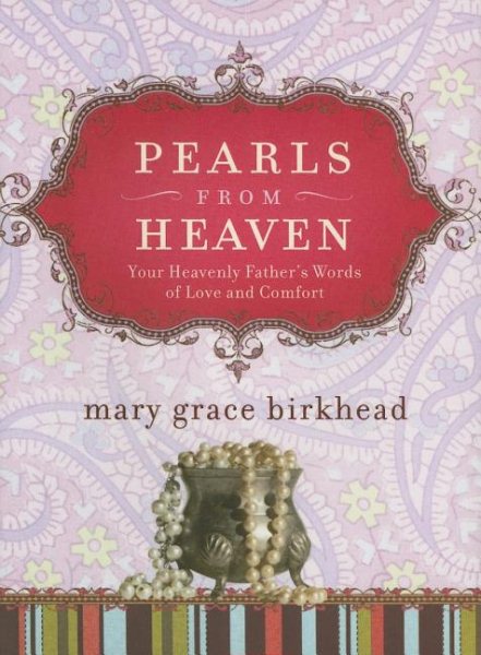Pearls from Heaven: Your Heavenly Father's Words of Love and Comfort (Heirloom Promises)