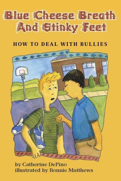 Blue Cheese Breath and Stinky Feet: How to Deal With Bullies cover
