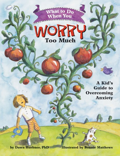 What to Do When You Worry Too Much: A Kid's Guide to Overcoming Anxiety (What-to-Do Guides for Kids) cover