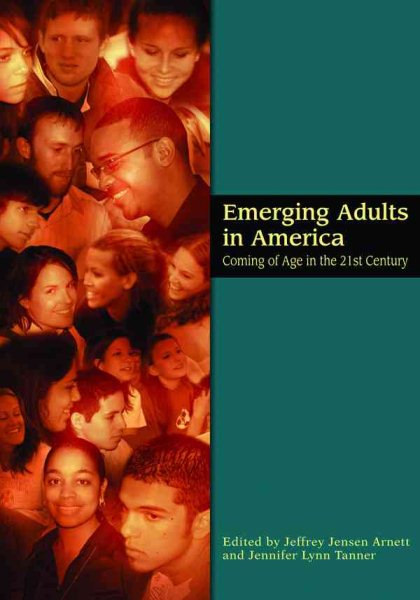 Emerging Adults in America: Coming of Age in the 21st Century (Decade of Behavior) cover