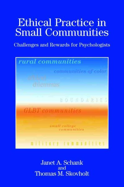 Ethical Practice in Small Communities: Challenges And Rewards for Psychologists (Psychologists in Independent Practice)