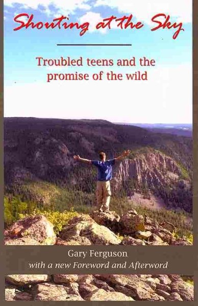 Shouting at the Sky: Troubled Teens and the Promise of the Wild cover