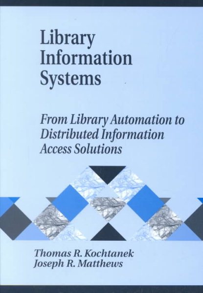 Library Information Systems: From Library Automation to Distributed Information Access Solutions cover
