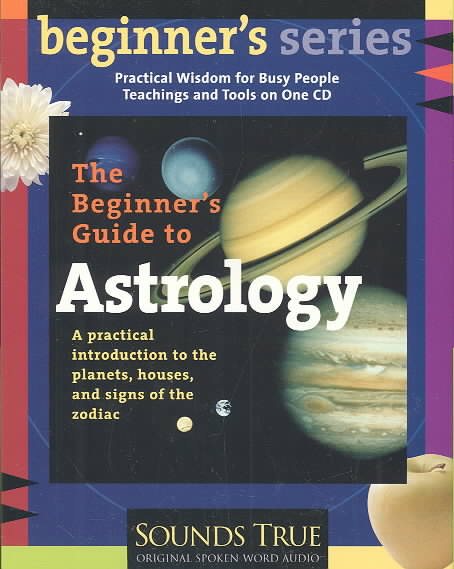The Beginner’s Guide to Astrology: A Practical Introduction to the Planets, Houses, and Signs of the Zodiac (The Beginner's Guides) cover