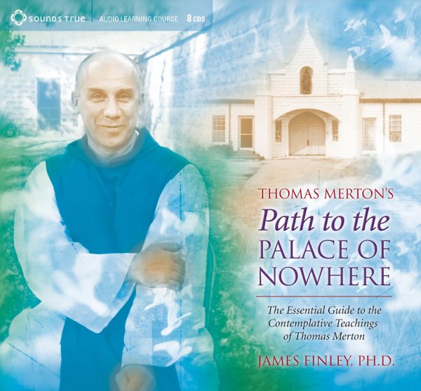 Thomas Merton’s Path to the Palace of Nowhere: The Essential Guide to the Contemplative Teachings of Thomas Merton cover