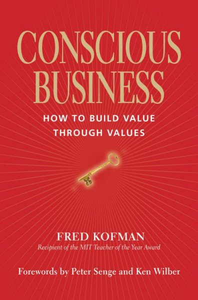 Conscious Business: How to Build Value Through Values cover