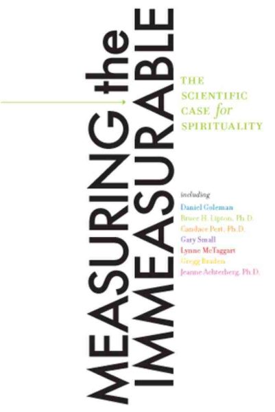 Measuring the Immeasurable: The Scientific Case for Spirituality cover