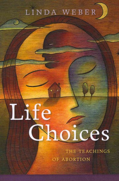 Life Choices: The Teachings of Abortion cover