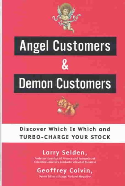 Angel Customers and Demon Customers: Discover Which is Which and Turbo-Charge Your Stock