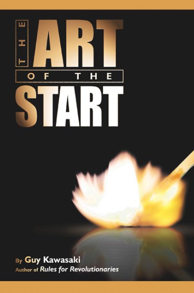 The Art of the Start: The Time-Tested, Battle-Hardened Guide for Anyone Starting Anything cover