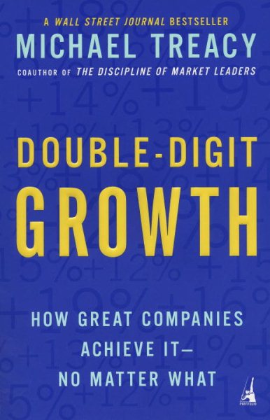 Double-Digit Growth: How Great Companies Achieve It--No Matter What cover