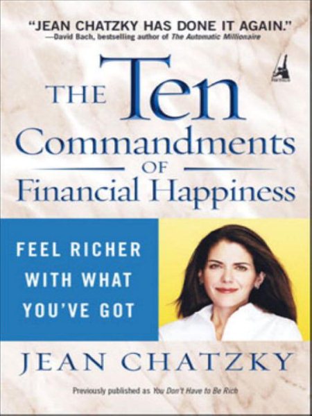 The Ten Commandments of Financial Happiness: Feel Richer with What You've Got cover