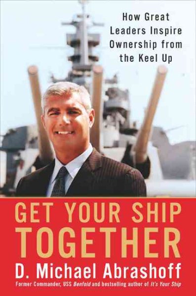 Get Your Ship Together: How Great Leaders Inspire Ownership from the Keel cover