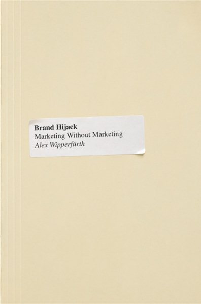 Brand Hijack: Marketing Without Marketing cover