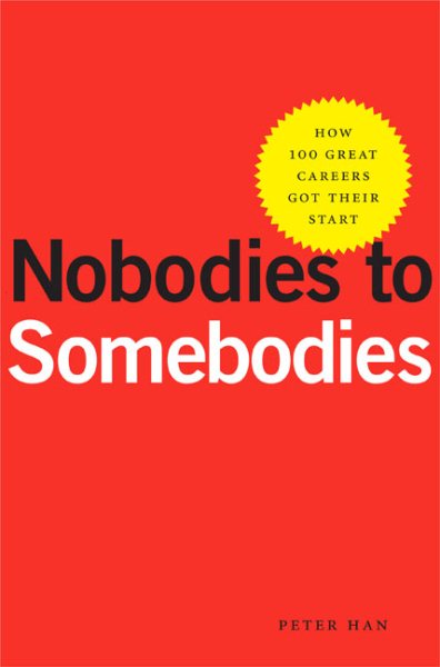Nobodies to Somebodies: How 100 Great Careers Got Their Start cover