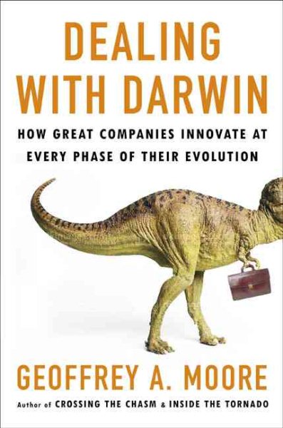Dealing with Darwin: How Great Companies Innovate at Every Phase of Their Evolution cover