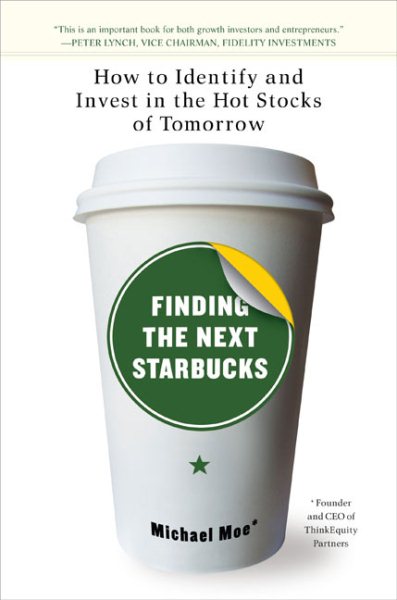Finding the Next Starbucks: How to Identify and Invest in the Hot Stocks of Tomorrow cover