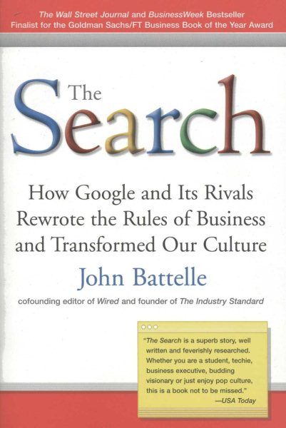 The Search: How Google and Its Rivals Rewrote the Rules of Business and Transformed Our Culture cover