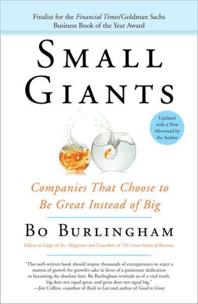Small Giants: Companies That Choose to Be Great Instead of Big cover