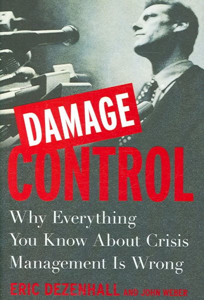 Damage Control: Why Everything You Know About Crisis Management Is Wrong cover