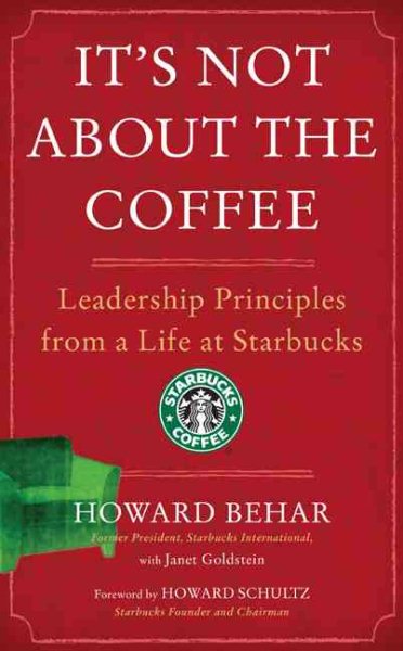 It's Not About the Coffee: Leadership Principles from a Life at Starbucks cover