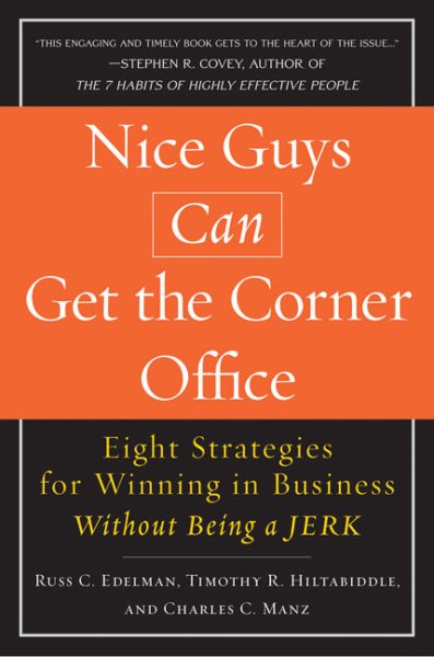 Nice Guys Can Get the Corner Office: Eight Strategies for Winning in Business Without Being a Jerk cover