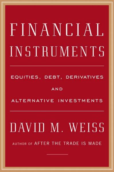 Financial Instruments: Equities, Debt, Derivatives, and Alternative Investments cover