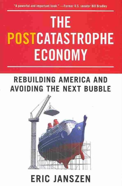 The Postcatastrophe Economy: Rebuilding America and Avoiding the Next Bubble cover