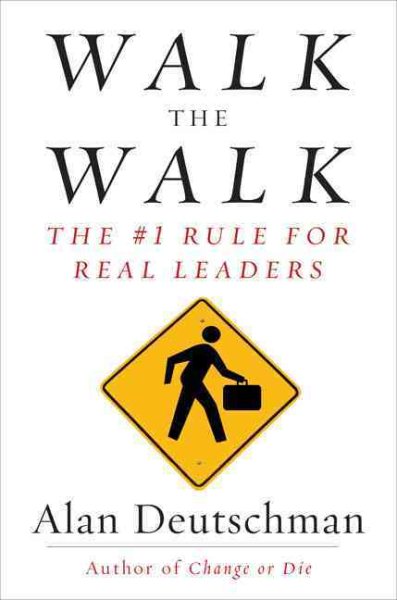 Walk the Walk: The #1 Rule for Real Leaders cover