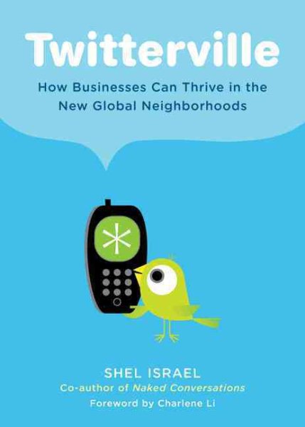 Twitterville: How Businesses Can Thrive in the New Global Neighborhoods cover