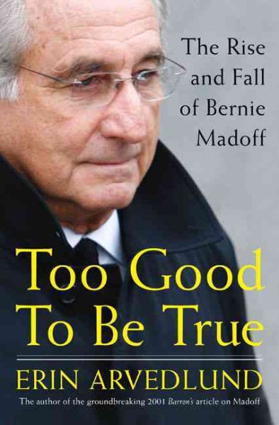 Too Good to Be True: The Rise and Fall of Bernie Madoff cover