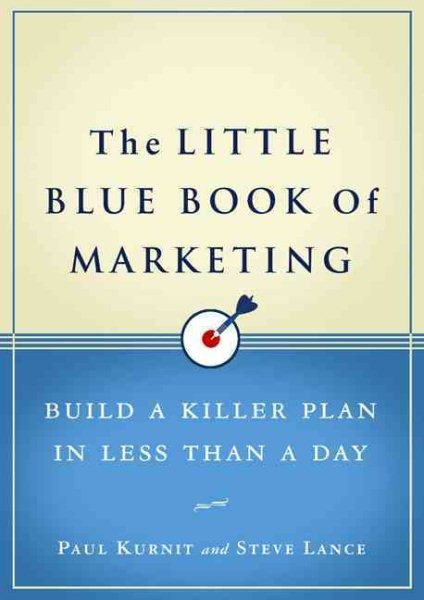 The Little Blue Book of Marketing: Build a Killer Plan in Less Than a Day cover